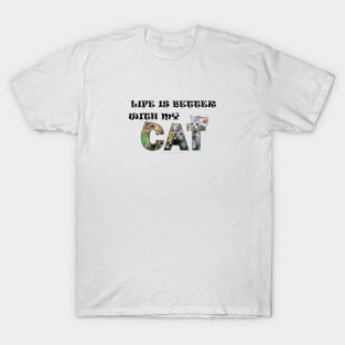 Life is better with my cat - mixed kittens oil painting word art T-Shirt